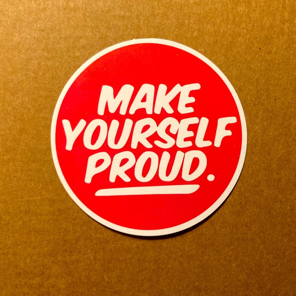 Make Yourself Proud Sticker